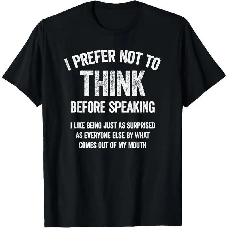 I Prefer Not To Think Before Speaking Funny Meme Graphic Tee, Good Graphic Tee Men'S Relaxed Short-Sleeve Tee 100% Cotton Vintage Sarcastic Streetwear T-Shirt