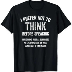 I Prefer Not To Think Before Speaking Funny Meme Graphic Tee, Good Graphic Tee Men'S Relaxed Short-Sleeve Tee 100% Cotton Vintage Sarcastic Streetwear T-Shirt