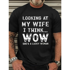 Men's Casual Crew Neck T-Shirt, Short Sleeve, "LOOKING AT MY WIFE I THINK... WOW SHE'S A LUCKY WOMAN" Slogan