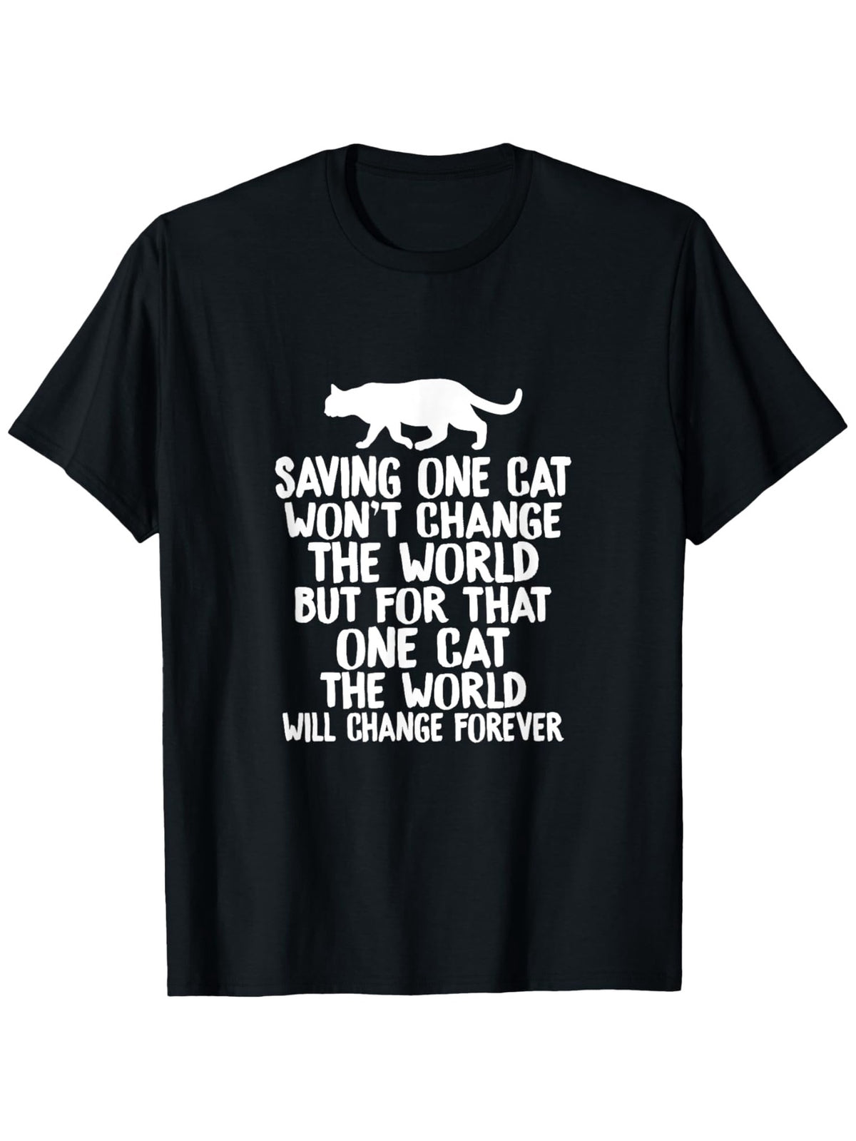 Saving One Cat Won‘t Change The World But For That One Cat Graphic Tee for Men Women, Inspirational Animal Rescue Short Sleeve T-Shirt, Casual Crew Neck Top for Cat Lover Gift