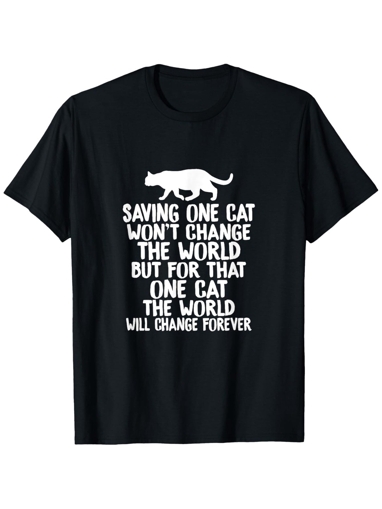 Saving One Cat Won‘t Change The World But For That One Cat Graphic Tee for Men Women, Inspirational Animal Rescue Short Sleeve T-Shirt, Casual Crew Neck Top for Cat Lover Gift