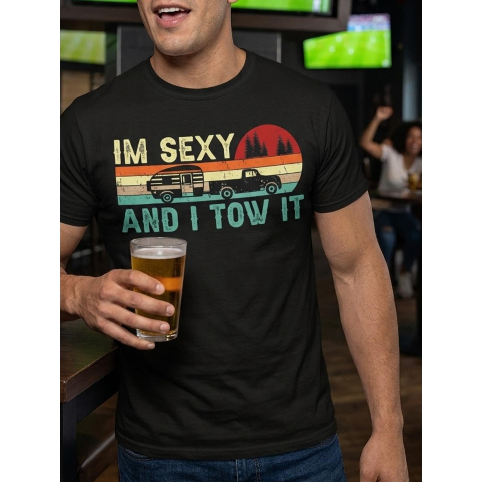 I'm Sexy And I Tow It Funny RV Camping Graphic Tee for Men Women, Camper Trailer Towing Short Sleeve T-Shirt, Casual Crew Neck Top for Camping Gift