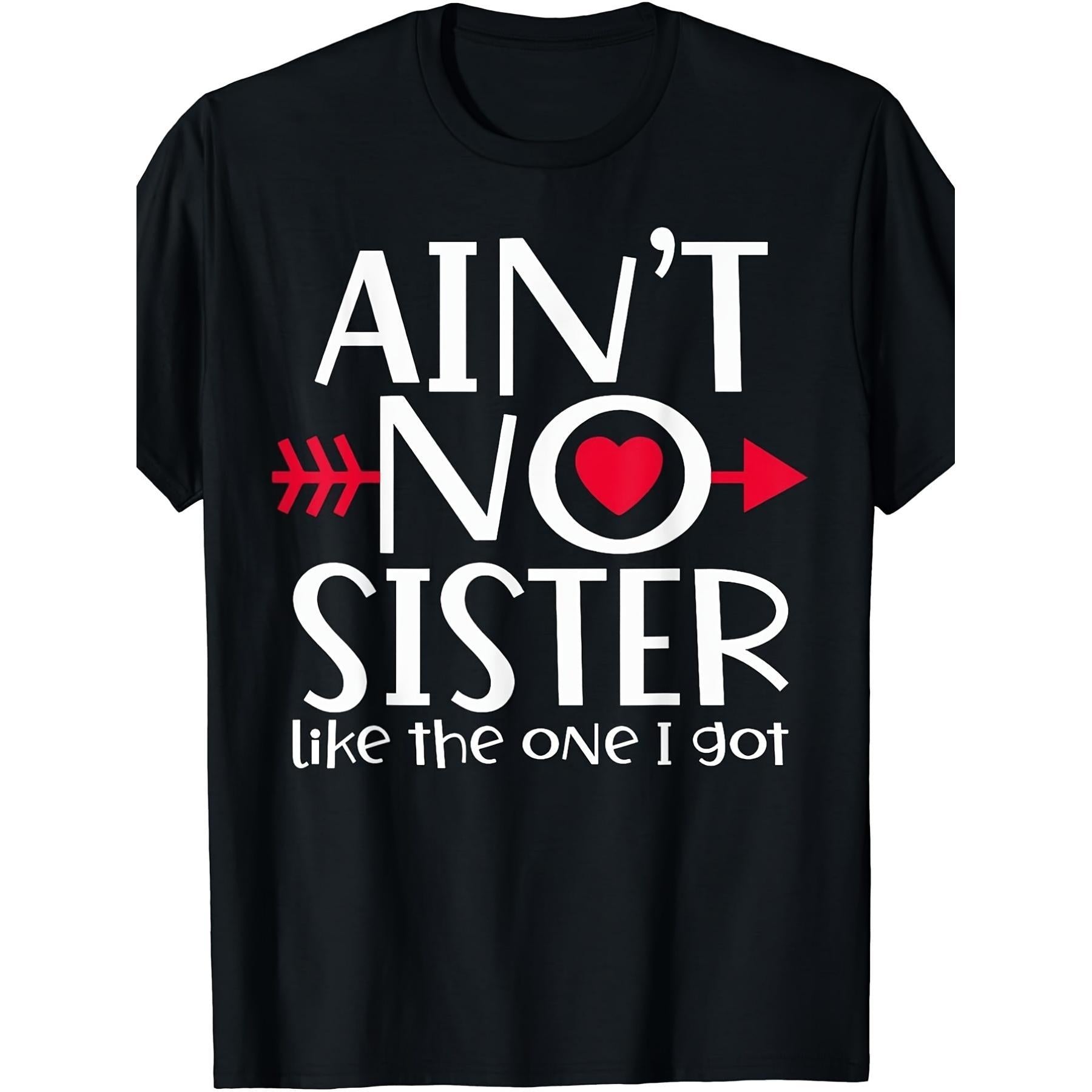 Women's Cotton Short-Sleeve Comfortable Unisex T-Shirt - "Ain’t No Sister Like The One I Got" Retro Sibling Matching, Family Reunion Gift for Her Birthday, Everyday Streetwear Casual Summer Top, Shortsleeve