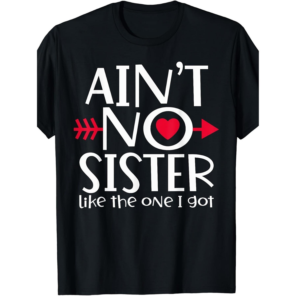Women's Cotton Short-Sleeve Comfortable Unisex T-Shirt - "Ain’t No Sister Like The One I Got" Retro Sibling Matching, Family Reunion Gift for Her Birthday, Everyday Streetwear Casual Summer Top, Shortsleeve
