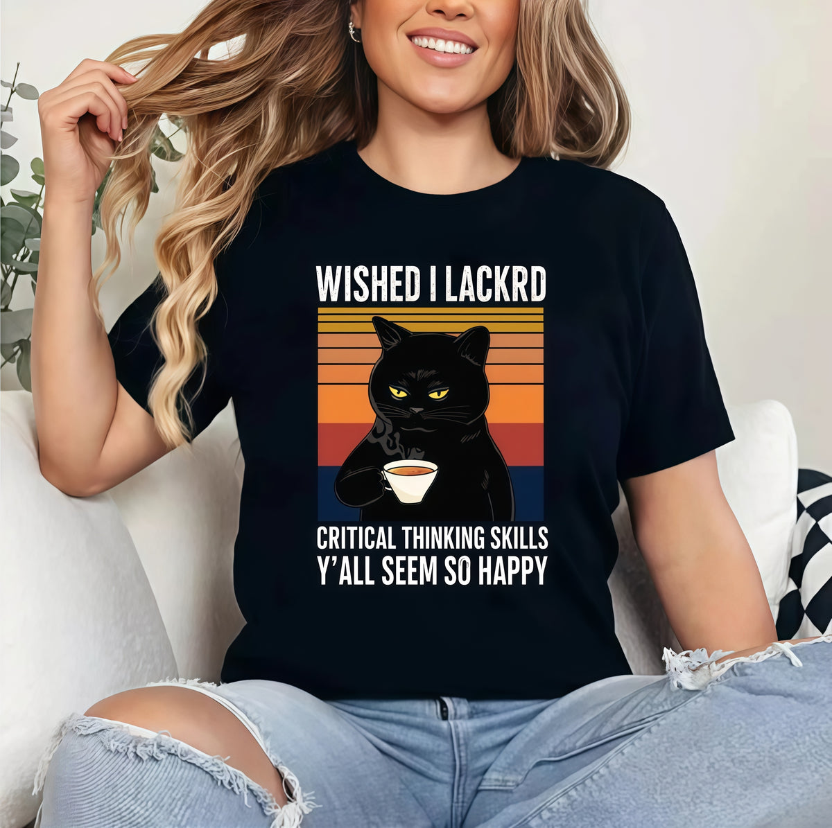 Wished I Lacked Critical Thinking Skills - Funny Sarcastic Unisex T-Shirt