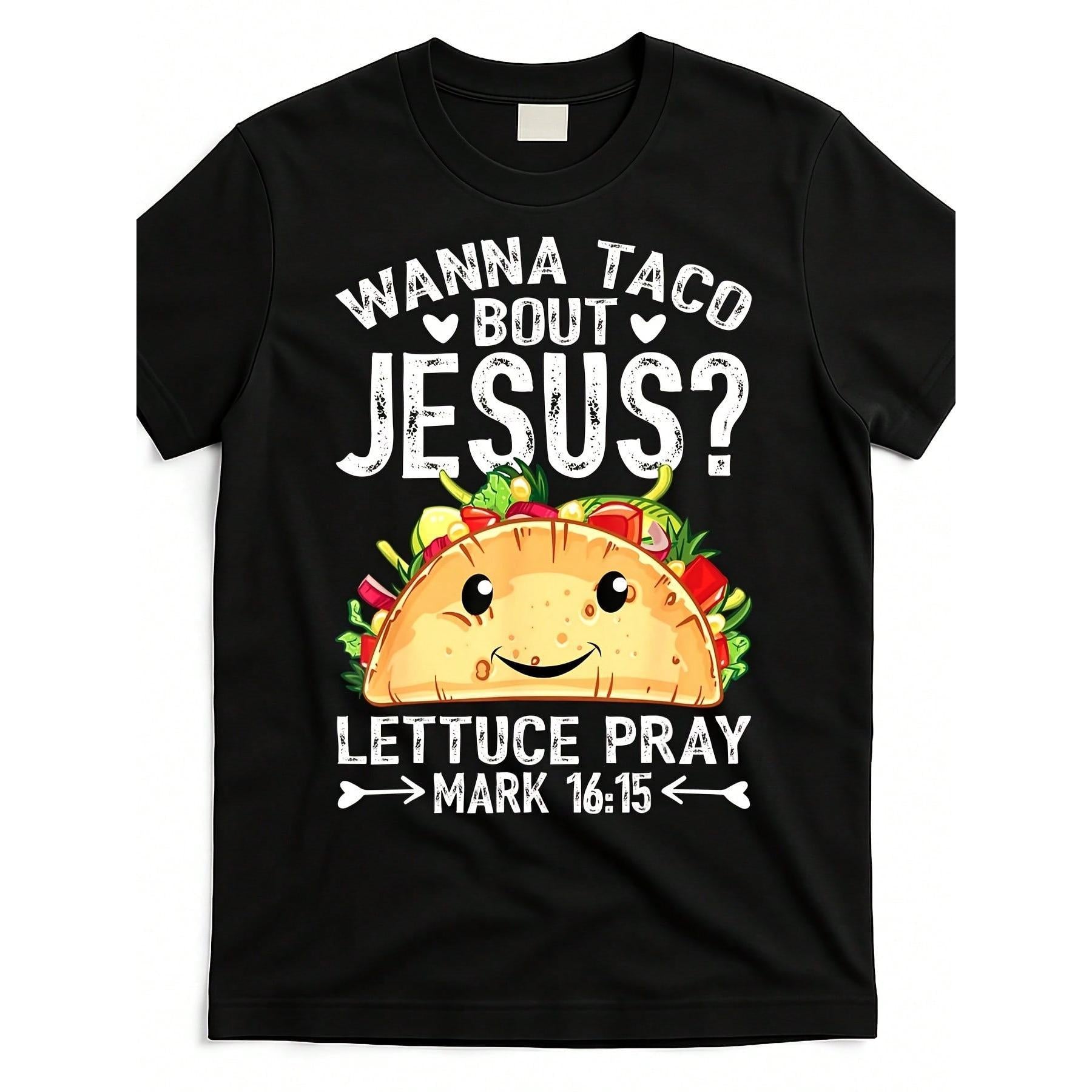 Funny Christian Taco TShirt - Wanna Taco Bout Jesus?Mark 16:15 Bible Verse - Black Shirt With Funny Religious Taco Design