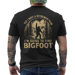 Yes I Have A Retirement Plan I'm Going to Find Bigfoot Retro ON BACK T-Shirt