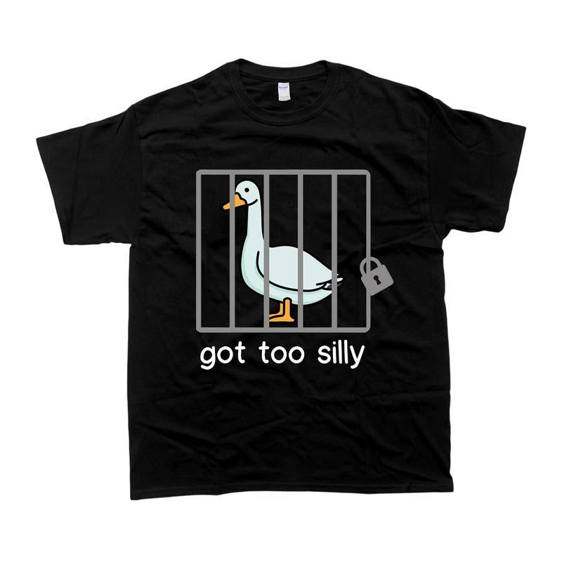 Goose Got Too Silly T-shirt