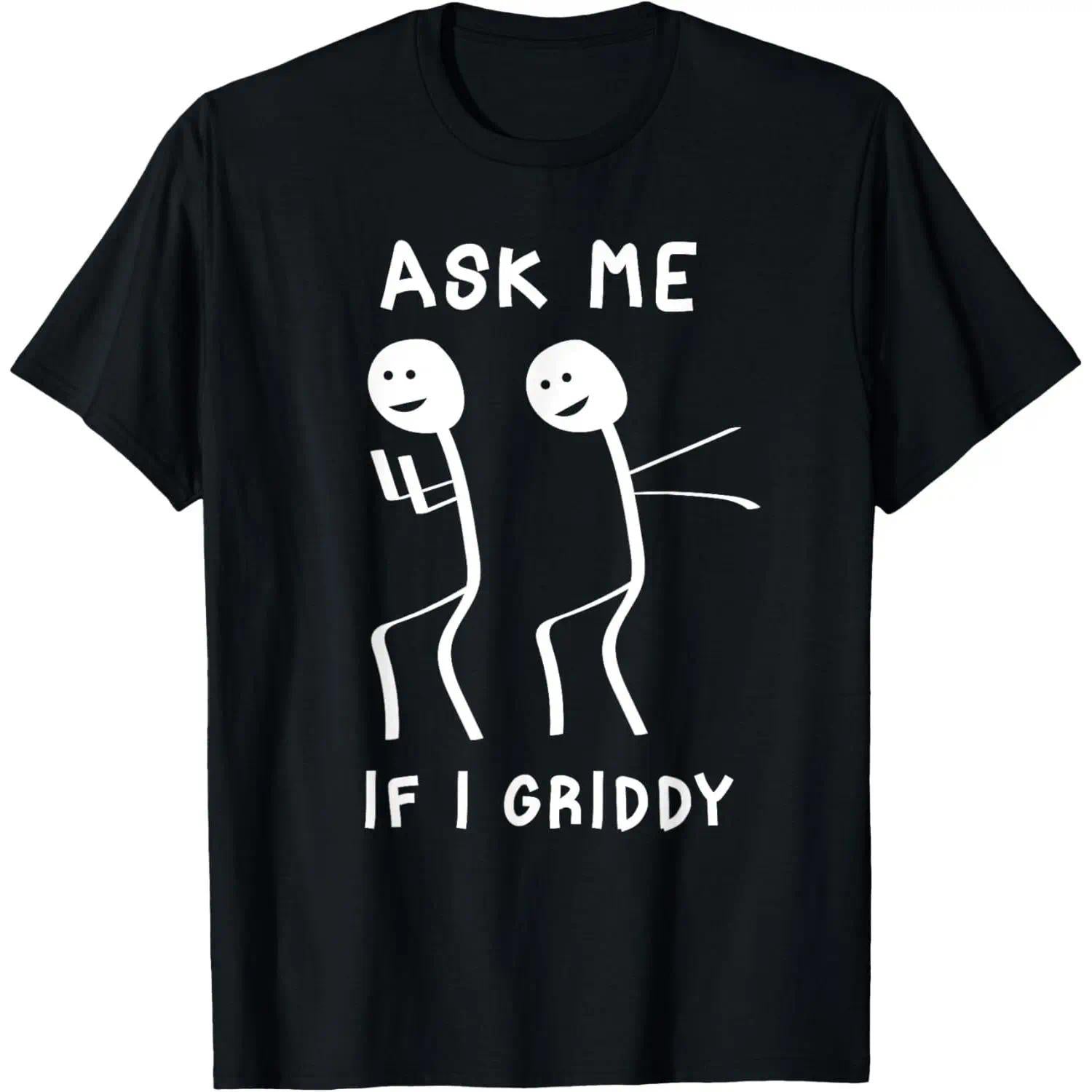 Ask Me If I Griddy Funny Humorous Griddy Dance Funny Saying T-Shirt, Viral TikTok Meme Humor Tee, Unisex Y2K Streetwear Top for Young Adults