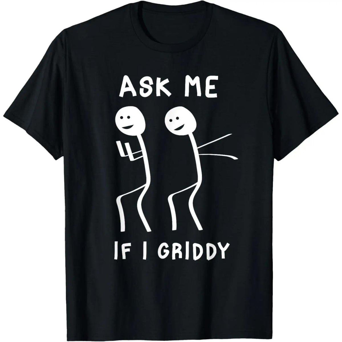 Ask Me If I Griddy Funny Humorous Griddy Dance Funny Saying T-Shirt, Viral TikTok Meme Humor Tee, Unisex Y2K Streetwear Top for Young Adults