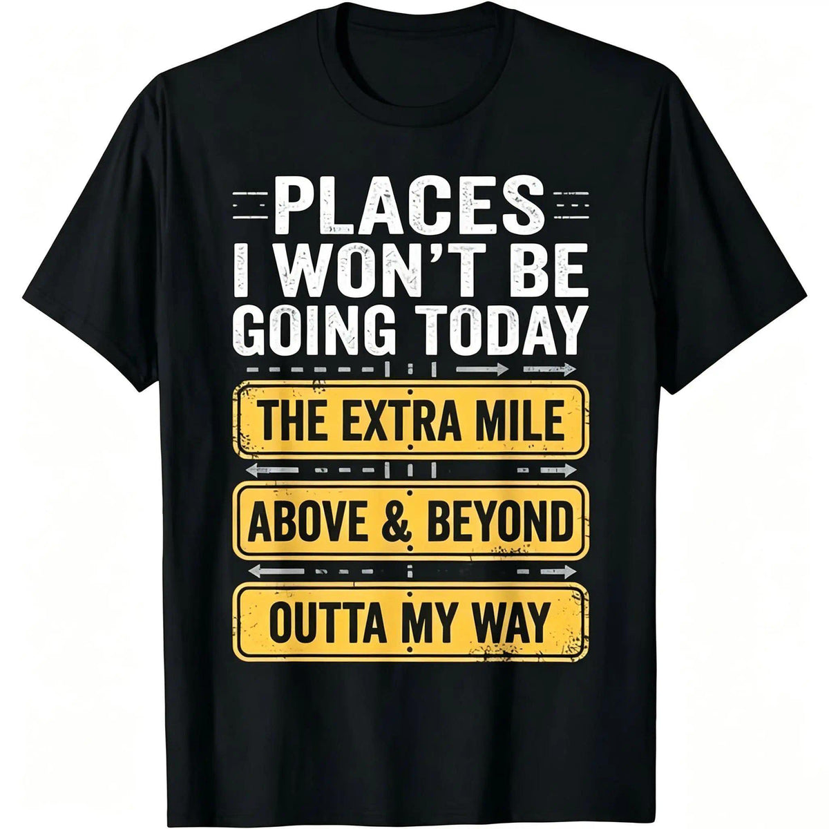 Places I Won't Be Going Today Funny Quote T-Shirt  good graphic tees
