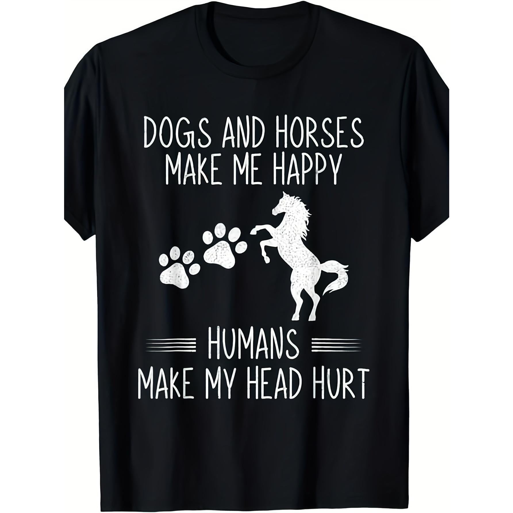 Dogs & Horses Make Me Happy Humans Make My Head Hurt Funny Animal Lover T-Shirt Equestrian Dog Mom Gift Graphic Tee Unisex Summer Casual Top