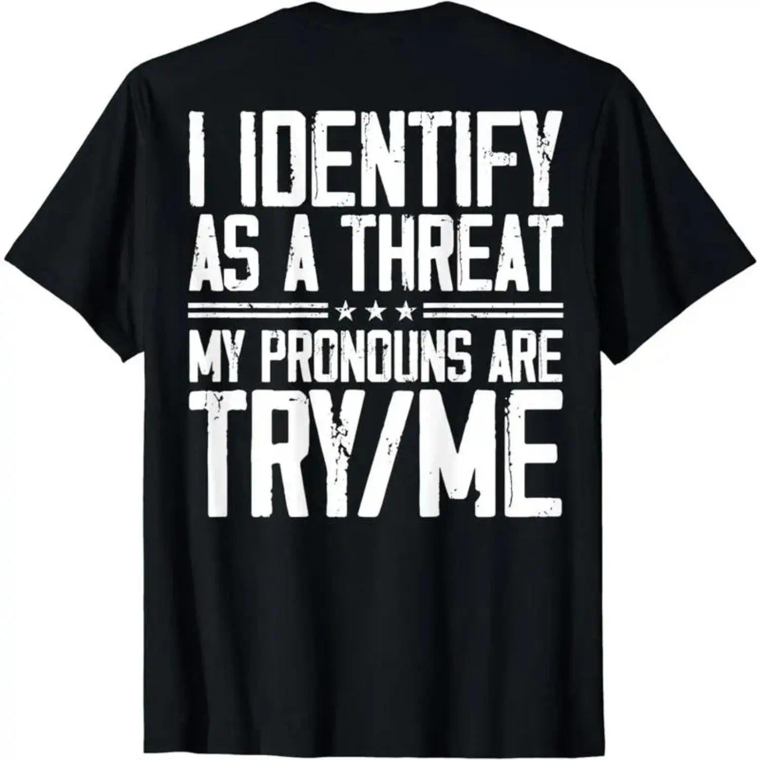 Funny Pronoun Joke T-Shirt - “Identify as a Threat” Sarcastic Saying Graphic Tee (on back), Unisex Bold Statement shirt