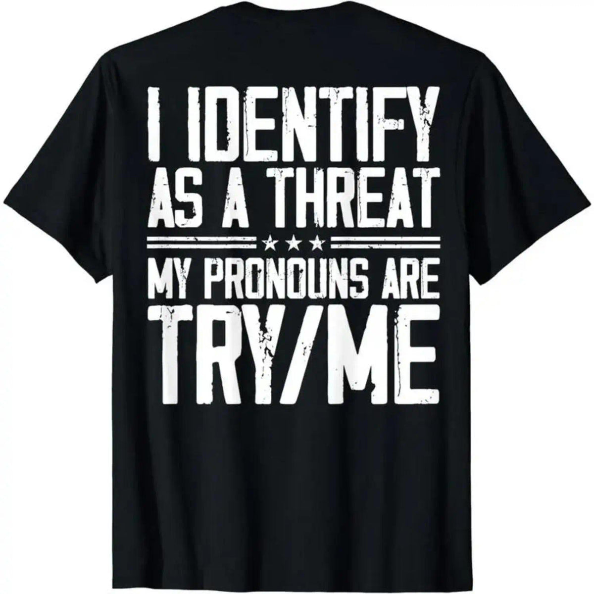 Funny Pronoun Joke T-Shirt - “Identify as a Threat” Sarcastic Saying Graphic Tee (on back), Unisex Bold Statement shirt