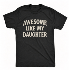 Men's Awesome Like My Daughter Graphic T‑Shirt, Funny Father's Day Dad Joke Crew Neck Short‑Sleeve Tee,Gift For Men