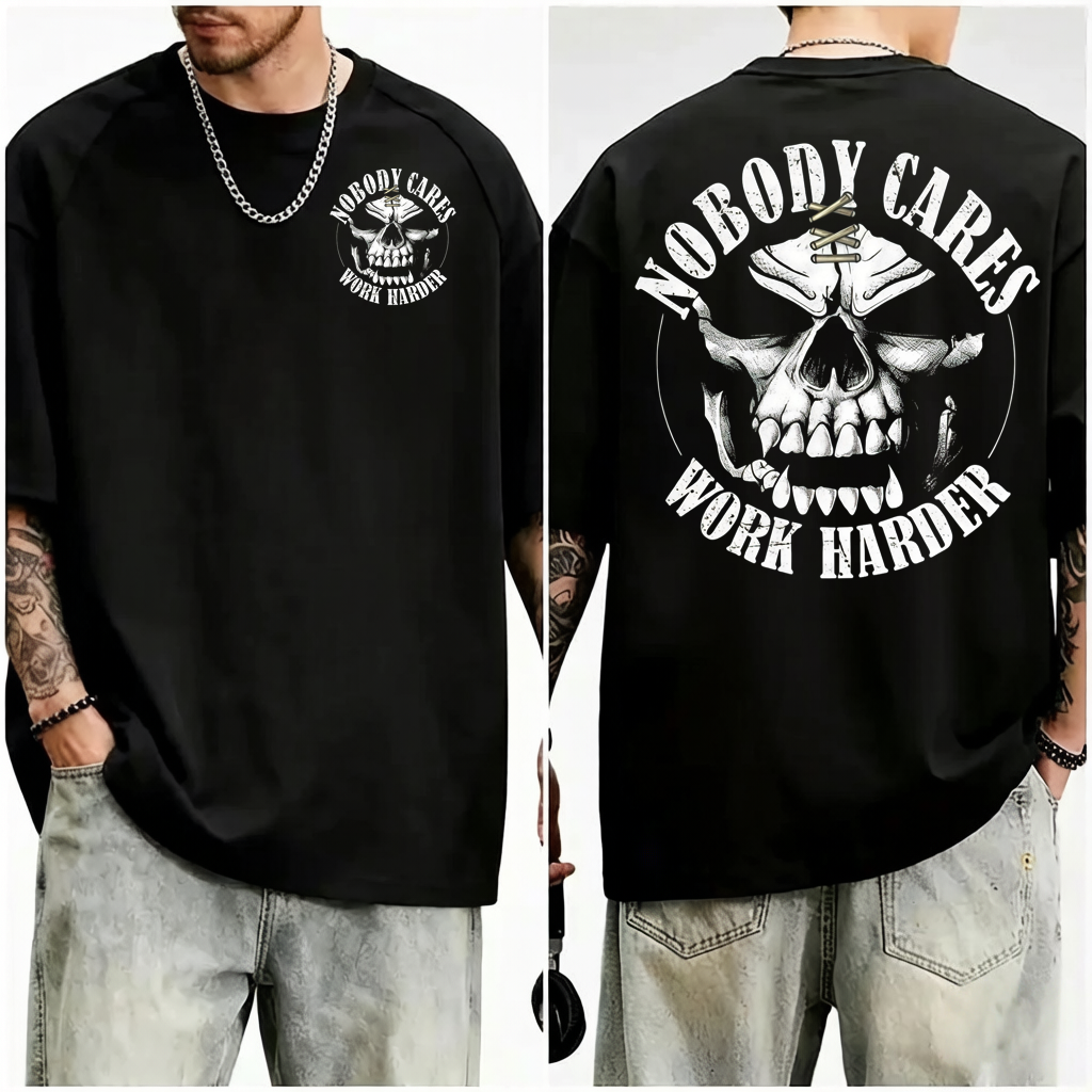 Nobody Care Work Harder Skull Cool T-shirt
