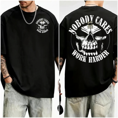Nobody Care Work Harder Skull Cool T-shirt