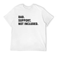 Graphic tee [Dad.Support.Not Included] funny t-shirt Unisex