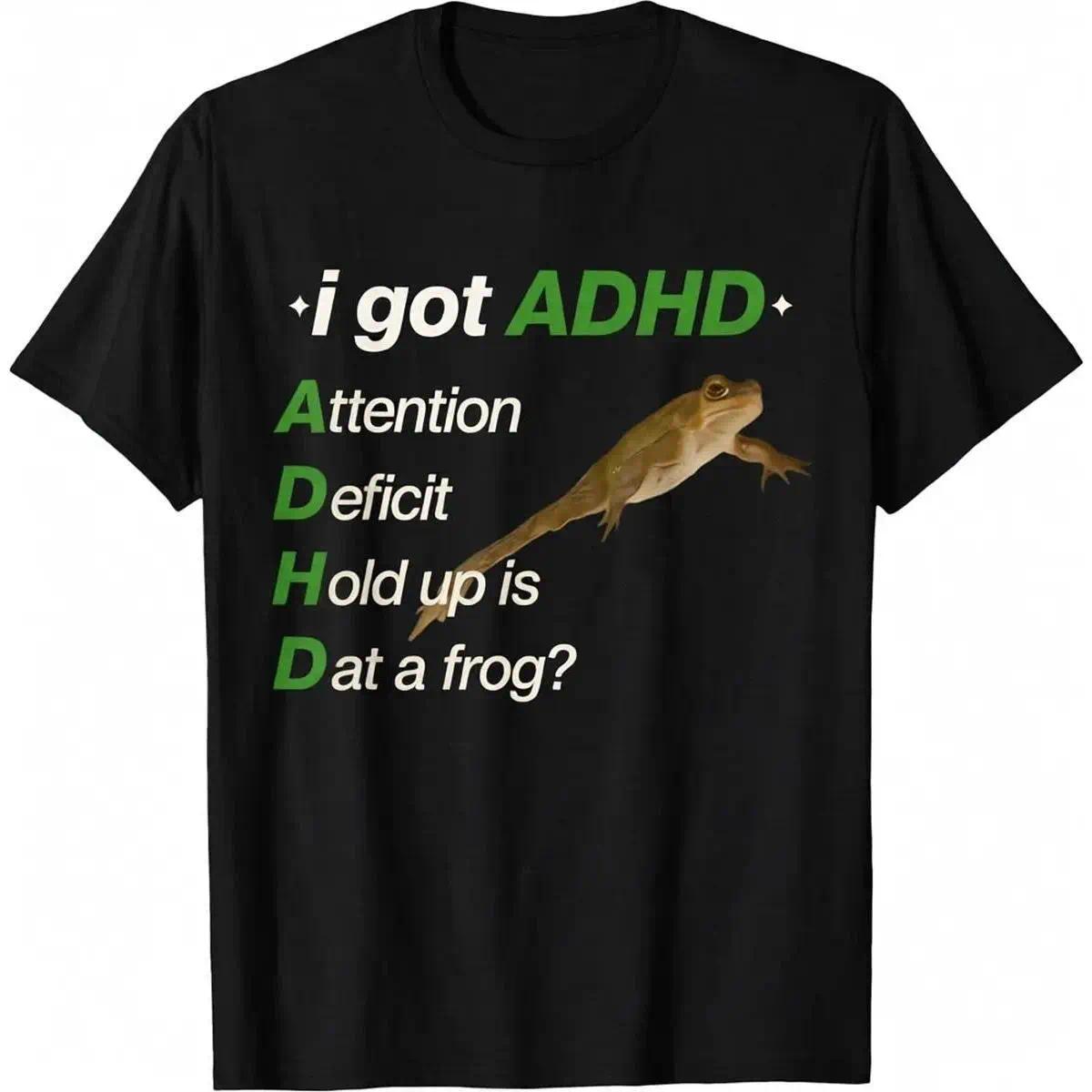 Men's 100% Cotton ADHD Meme T-Shirt, Comfy Casual Classic Basic Fashion Top with "I Got ADHD Attention Deficit Hold Up is Dat a Frog" Print