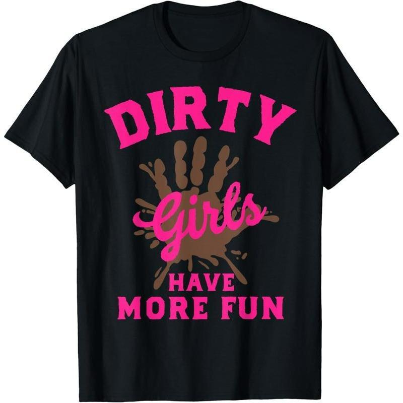 Mud Run Dirty Girls Have More Fun T-Shirt