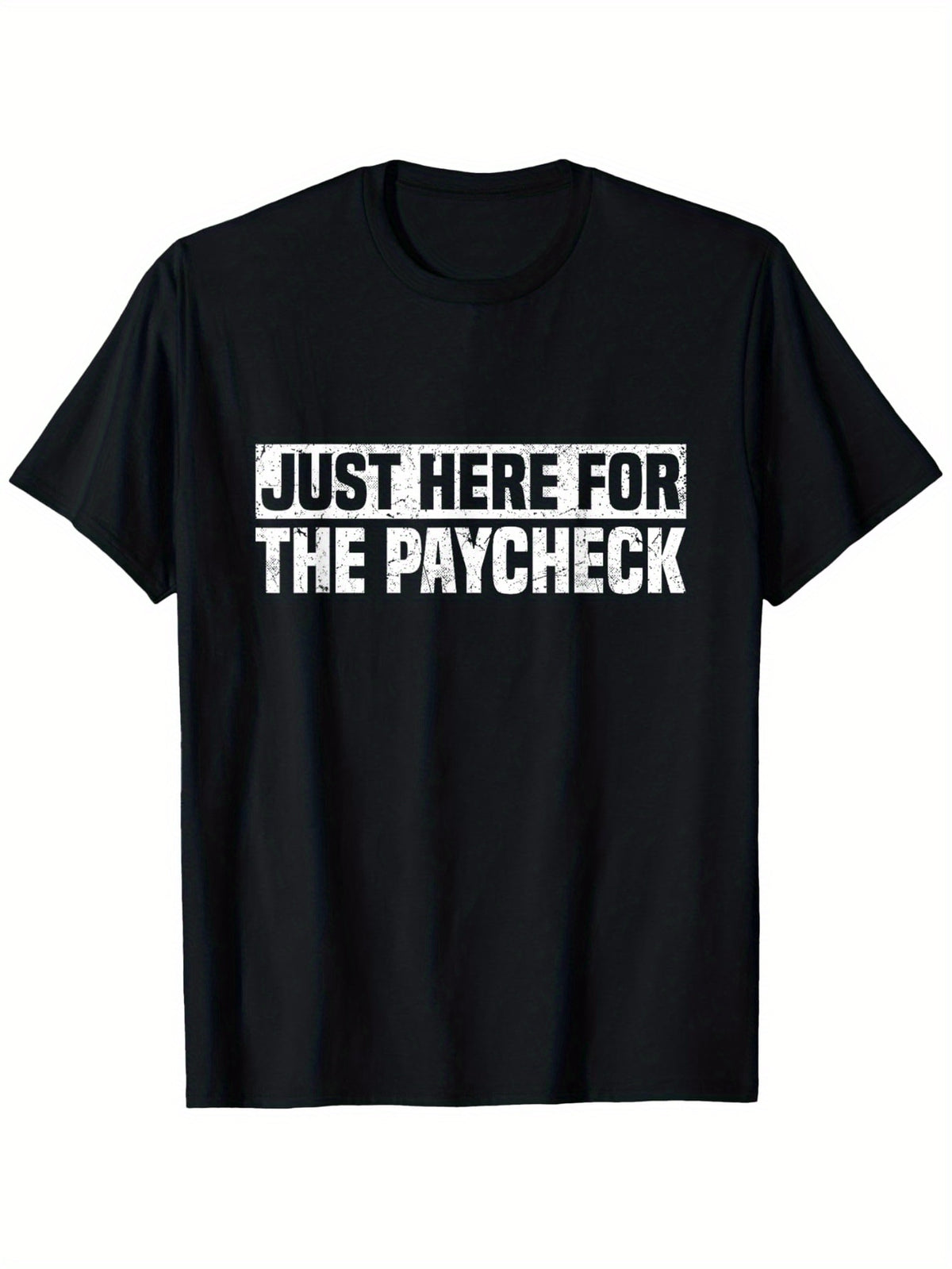 Just Here For The Paycheck Funny Work Graphic Tee for Men Women, Sarcastic Office Employee Quote Short Sleeve T-Shirt, Casual Crew Neck Top for Coworker Gift