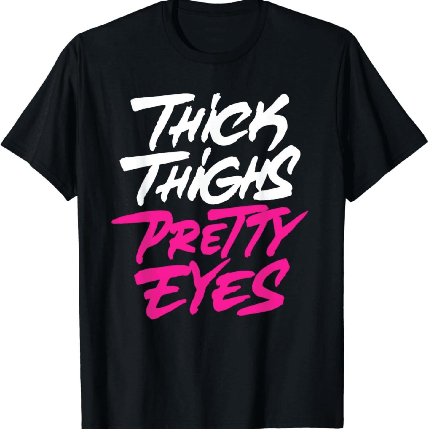 Bold Thick Thighs Pretty Eyes Graphic T-Shirt