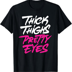 Bold Thick Thighs Pretty Eyes Graphic T-Shirt