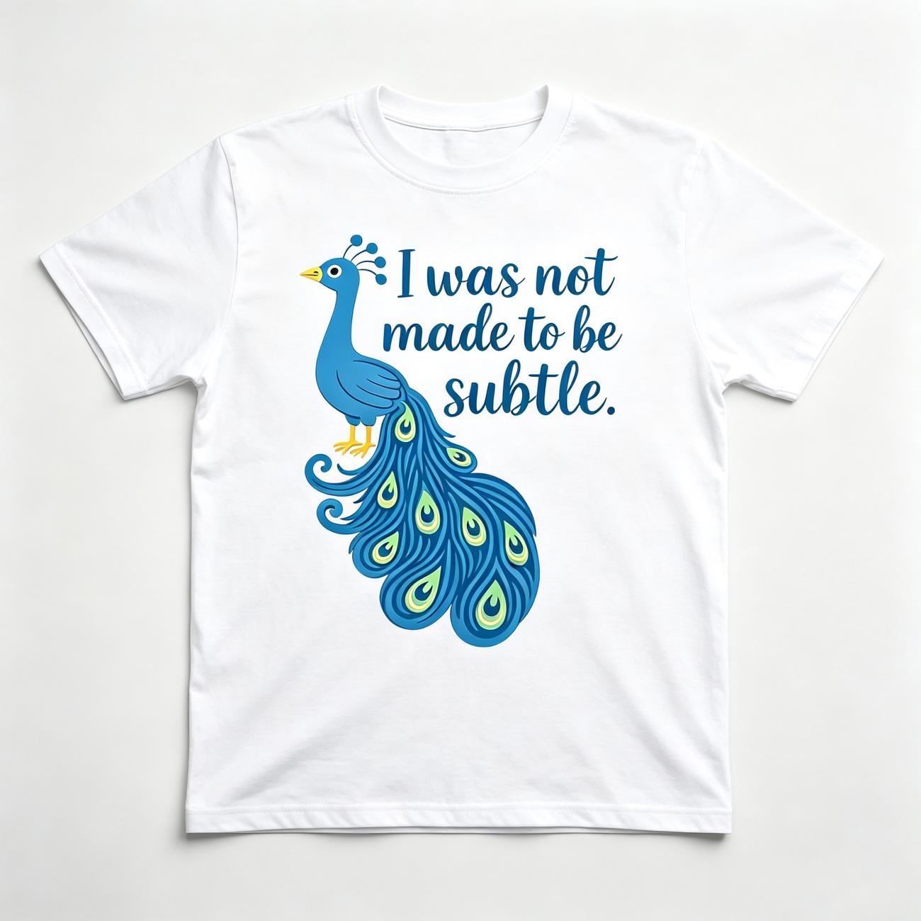 I Was Not Made To Be Subtle Peacock Feather Graphic T-Shirt Bold Statement Bird Lover Gift Unisex Summer Casual Top Soft Cotton Crew Neck Vintage Style