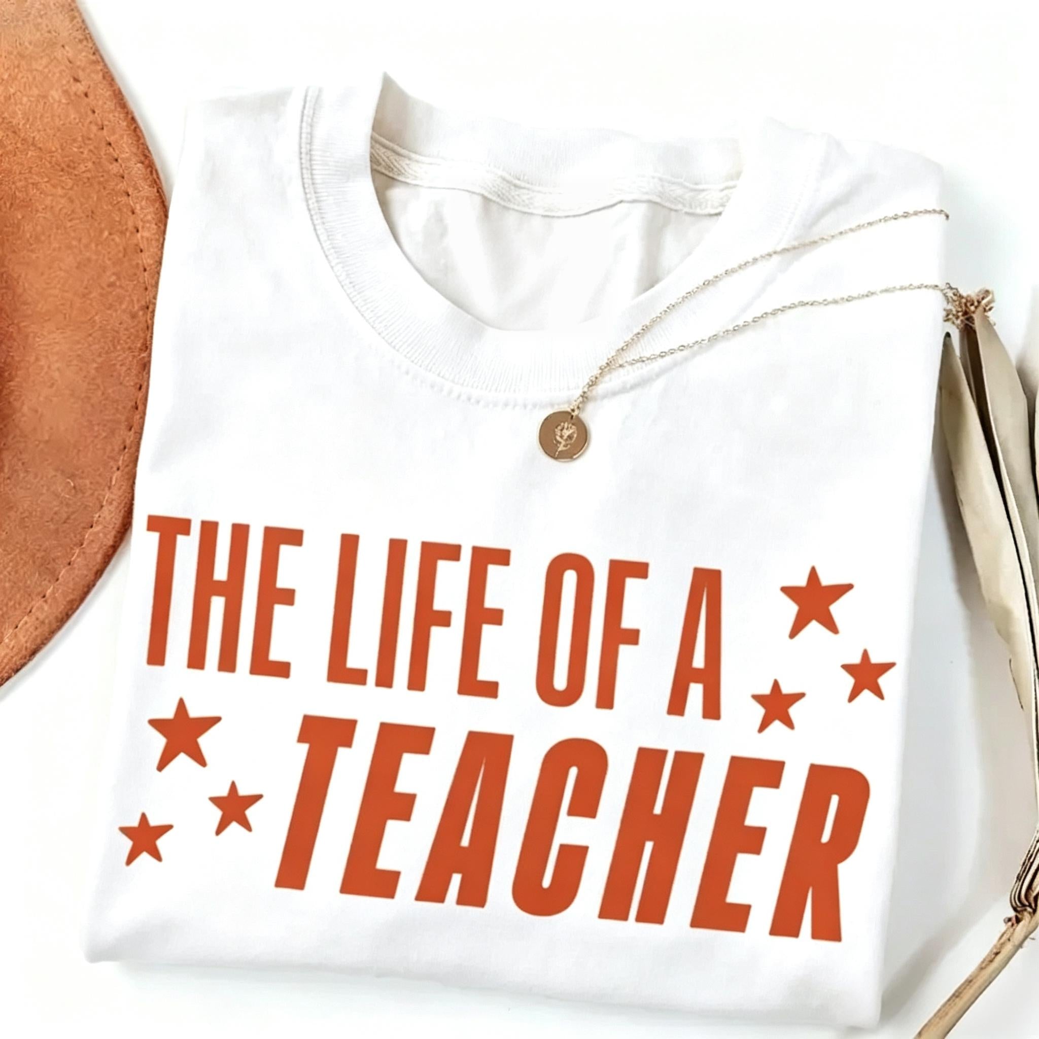 The Life of a Teacher Shirt, Back to School Teacher Shirt, New Teacher Gift, Teacher Appreciation, Elementary School Shirt