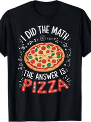 I Did The Math Answer Is Pizza Funny Food Lover Graphic Tee for Men Women, Math Nerd Pizzeria Short Sleeve T-Shirt, Casual Crew Neck Top for Pizza Lover Gift