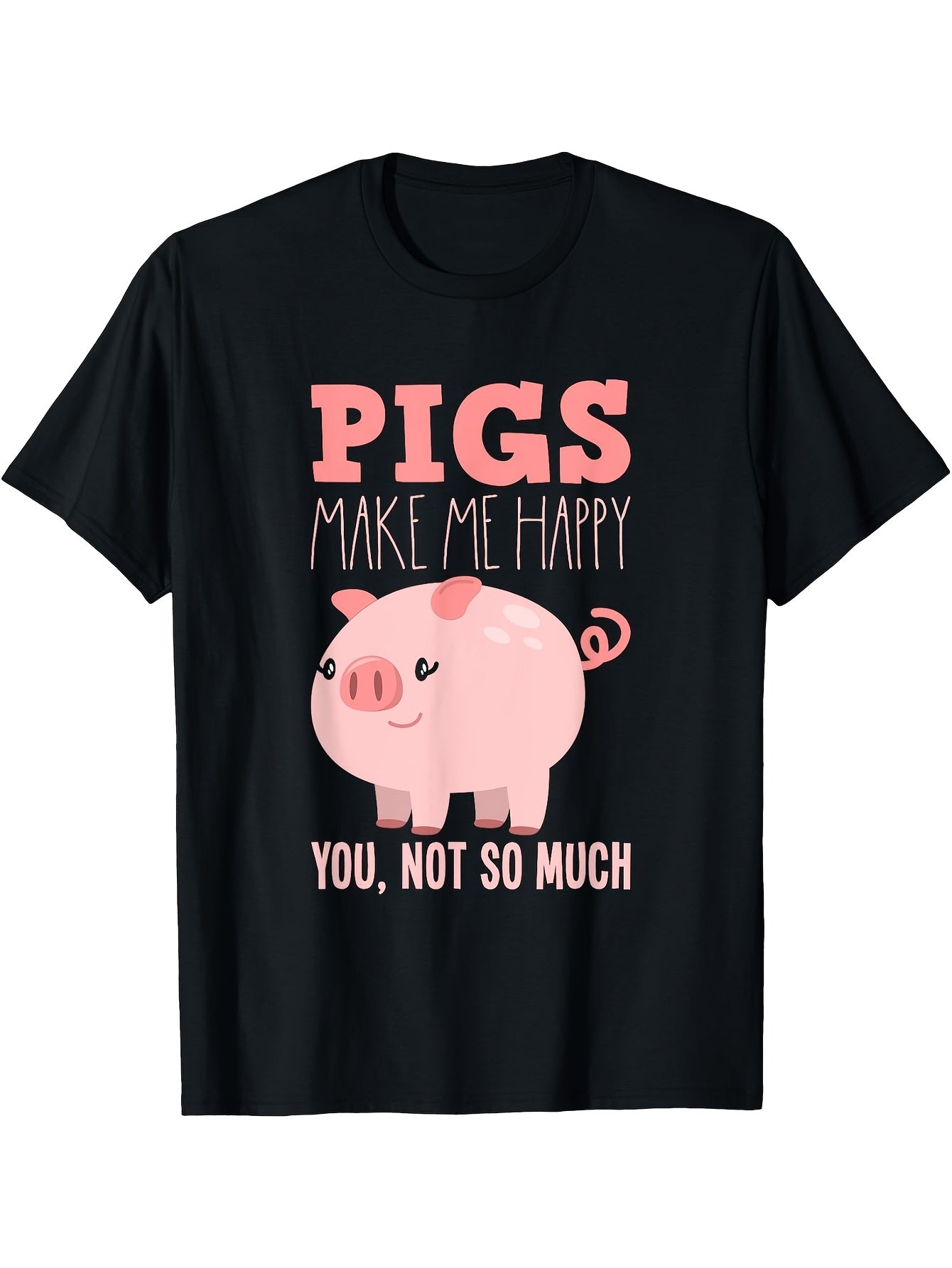 Pigs Make Me Happy You Not So Much Cute Cartoon Pig Graphic Short Sleeve T-Shirt, Unisex Crew Neck Cotton Tee, All Season Farm Animal Top, Novelty Gift For Pig Owners And Farm Fans