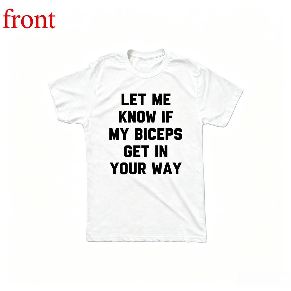 Fashion Crazy Dog T-Shirts Mens Let Me Know If My Biceps Get In Your Way T Shirt Funny Workout Fitness Gym Graphic Tee