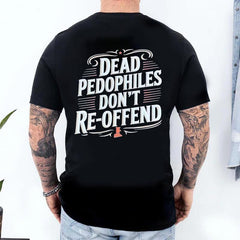 Dead Pedophiles Don¡¯t Re-offend Shirt
