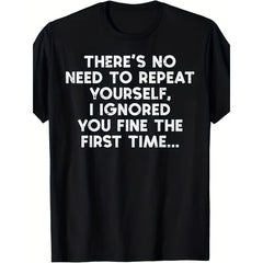 "No Need to Repeat Yourself I Ignored You" Funny Saying T-Shirt for Men & Women - Retro Sarcastic Humor Snarky Quote Graphic Tee, Comfortable Casual Round Neck Unisex Summer Casual Attire shirt