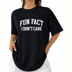 Fun Fact I Don’t Care tshirt – Bold Sarcastic Quote in College Font , Funny Attitude Design