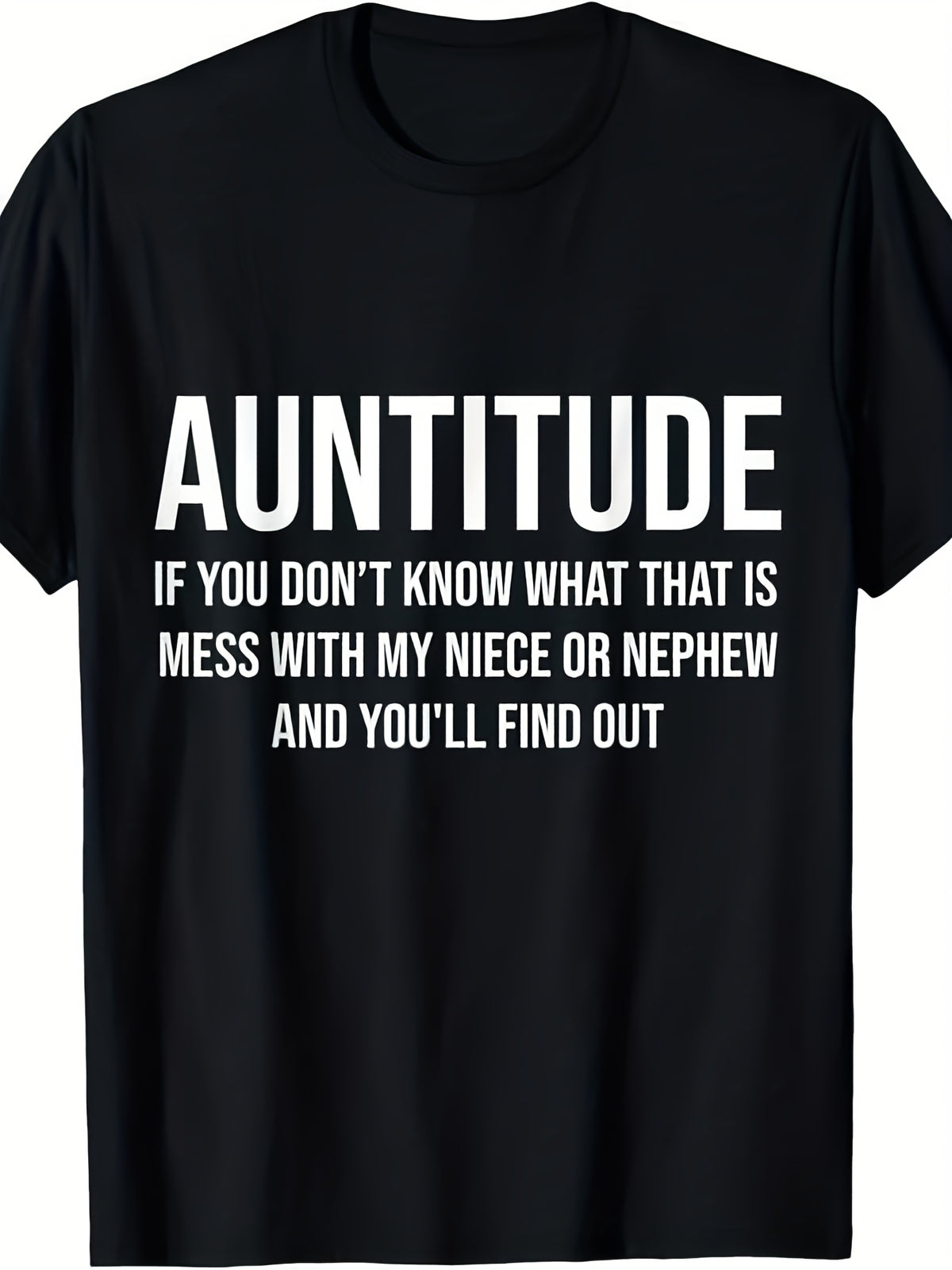 Auntitude If You Don't Know What That Is Mess With My Niece Or Nephew Graphic T-Shirt, Unisex Cotton Crew Neck Top，Casual Daily Apparel For Aunts Niece Nephew Lovers And Family Humor Fans