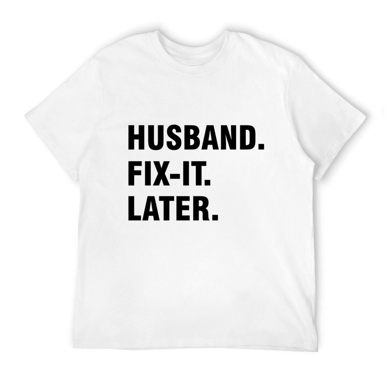 Graphic tee [Husband.FIX it.Later] funny t-shirt Unisex