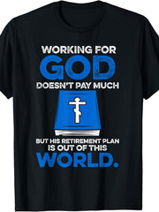 Working For God Doesn't Pay Much But His Retirement Plan Is Out Of This World Christian Graphic Tee for Men Women, Funny Faith Short Sleeve T-Shirt, Casual Crew Neck Top for Believer Gift