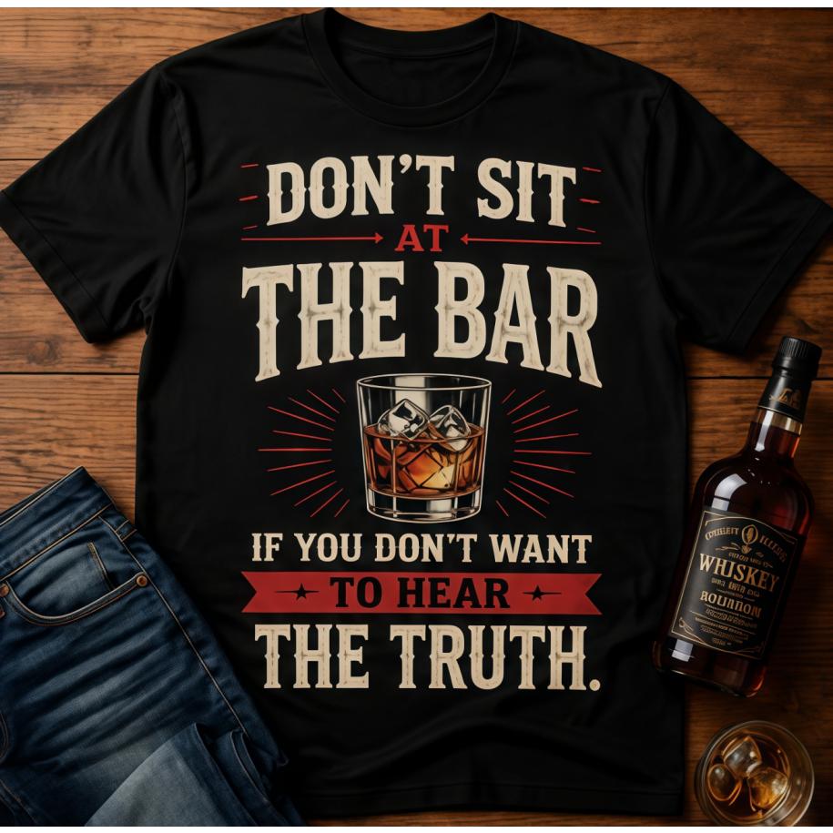 Men's Short-Sleeve Casual Menswear T-Shirt, Humorous "Don't Sit at the Bar If You Don't Want to Hear the Truth" Print, Shortsleeve, Humorous Print
