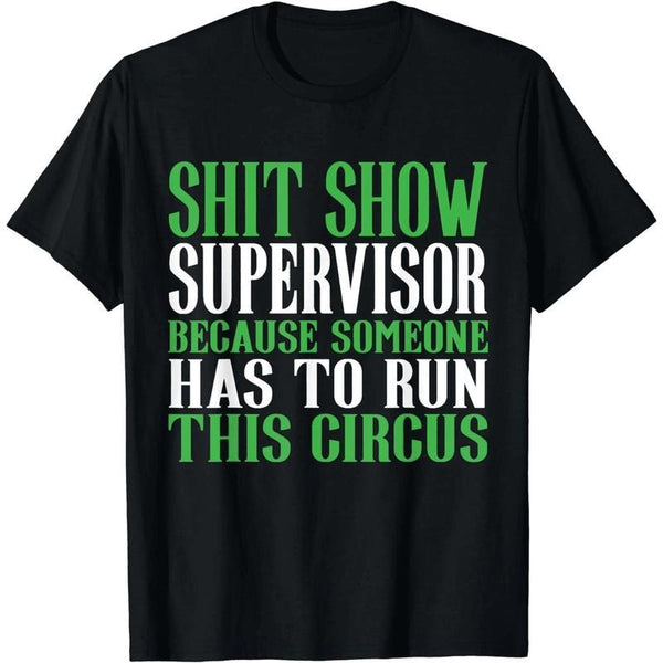 Hilarious Shit Show Supervisor T-Shirt For Circus Lovers With Attitude