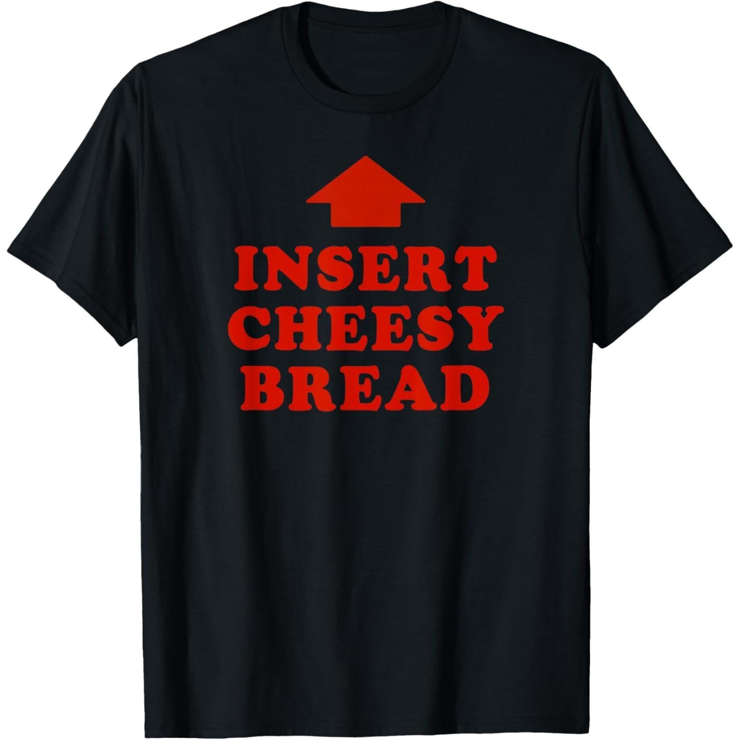 Insert Cheesy Bread Viral T-Shirt