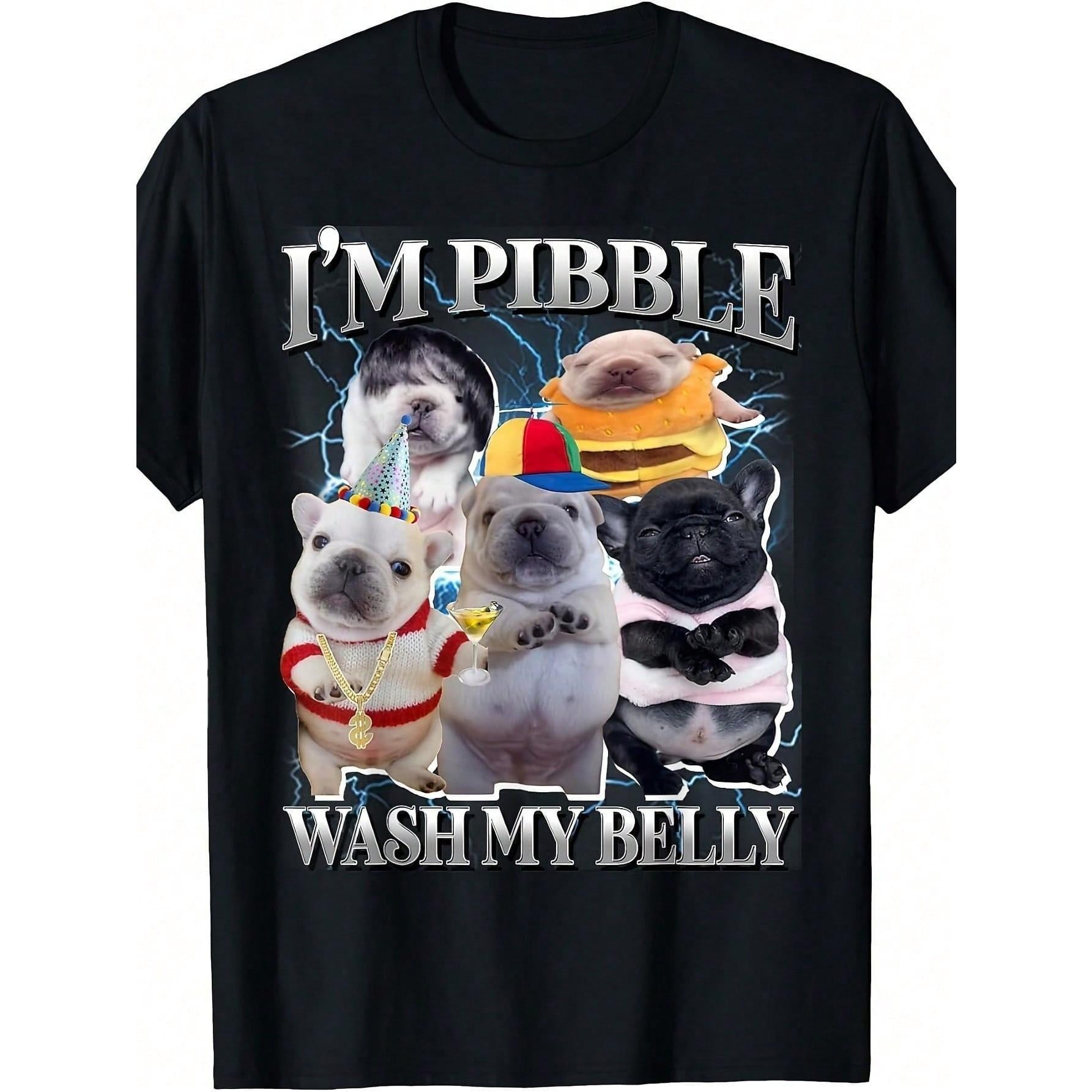 Funny Pibble Dog Meme Brainrot Wash My Belly T Shirt Crew Neck, Print Pattern, Suitable For All Seasons And Various Occasions. Graphic Tees