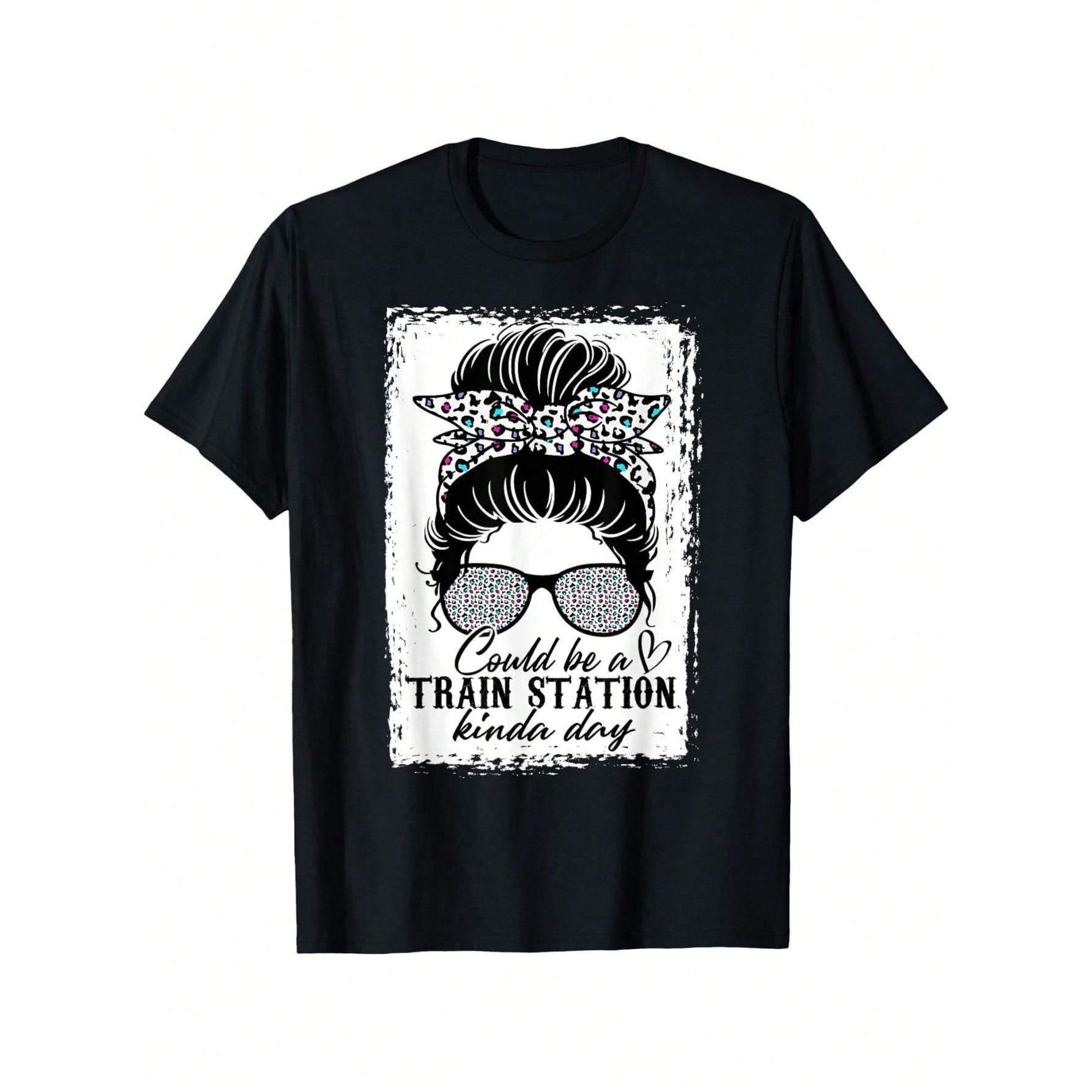 Could Be A Train Station Kinda Day Funny T-Shirt