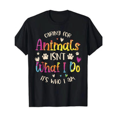 Caring For Animals Isn‘t What I Do It’s Who I Am Funny Pet Lover T-Shirt Animal Rescue Volunteer Gift Unisex Summer Casual Top Soft Cotton Crew Neck