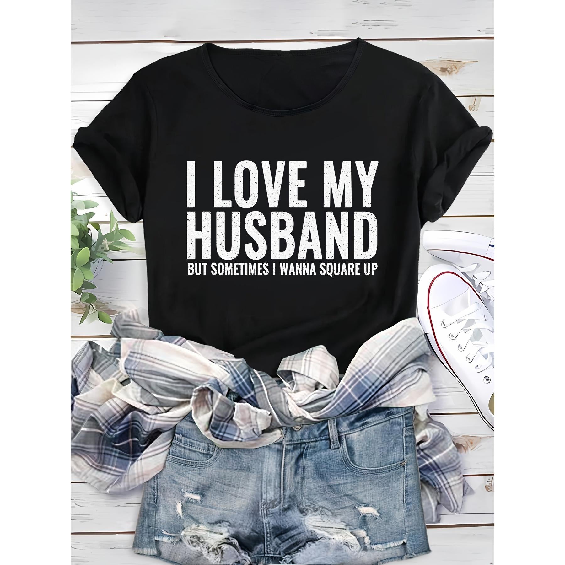 I Love My Husband But Sometimes I Wanna Square Up Funny Wife T-Shirt Relatable Marriage Humor Graphic Tee Retro Vibe Casual Summer Unisex Top Soft Cotton Crew Neck
