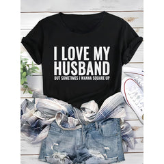 I Love My Husband But Sometimes I Wanna Square Up Funny Wife T-Shirt Relatable Marriage Humor Graphic Tee Retro Vibe Casual Summer Unisex Top Soft Cotton Crew Neck