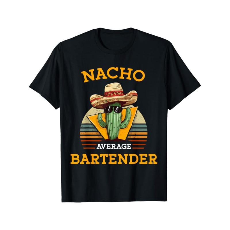 Nacho Average Bartender Funny Barkeeper T-Shirt