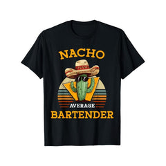 Nacho Average Bartender Funny Barkeeper T-Shirt
