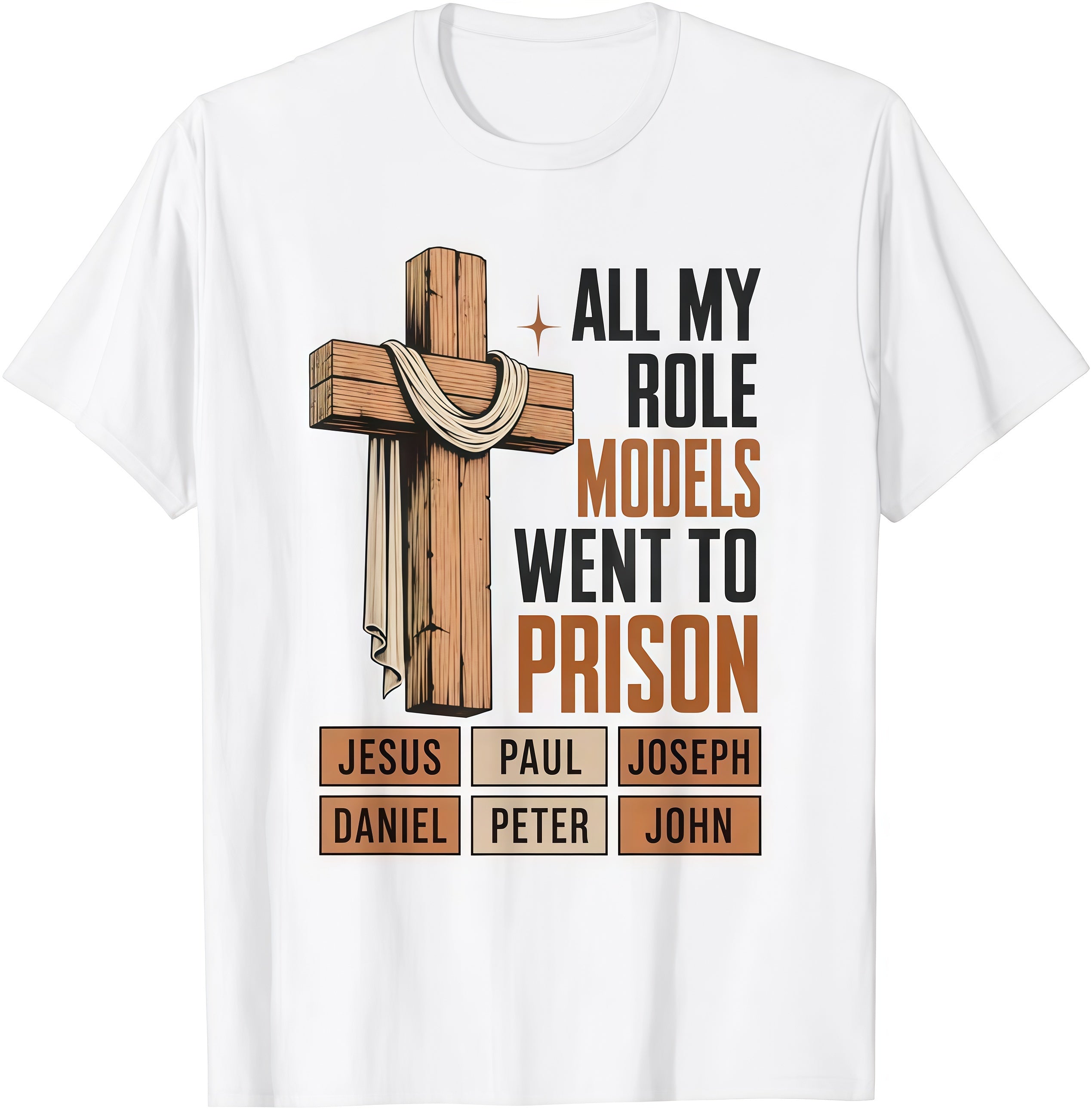 All My Role Models Went to Prison Christian Faith T-Shirt