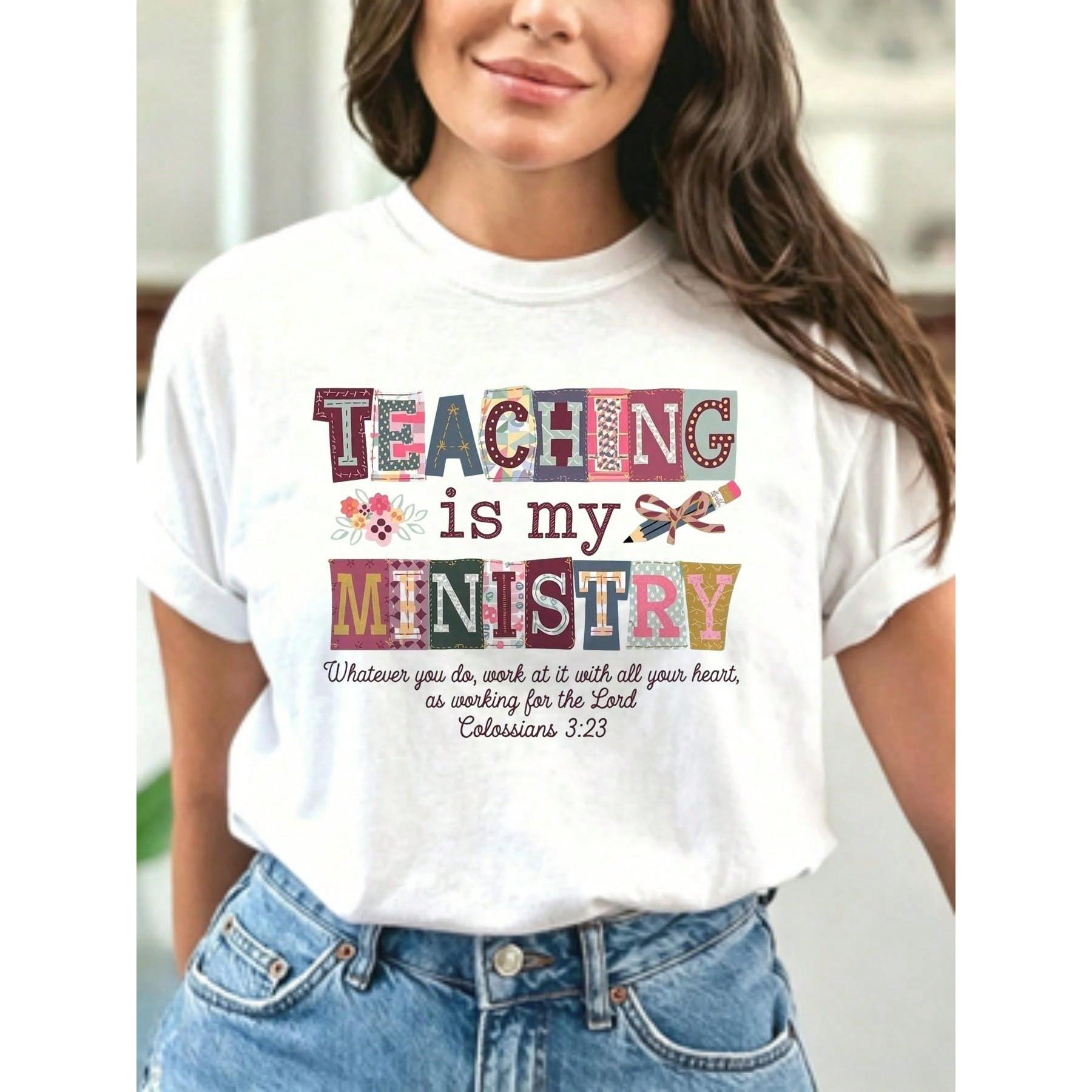 Teaching Is My Ministry T Shirt White Patchwork Text And Floral Design With Bible Verse Colossians 323 For Teachers And Christian Women